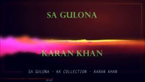 Karan Khan - Sa Gulona (Official) - Karan Khan Collection