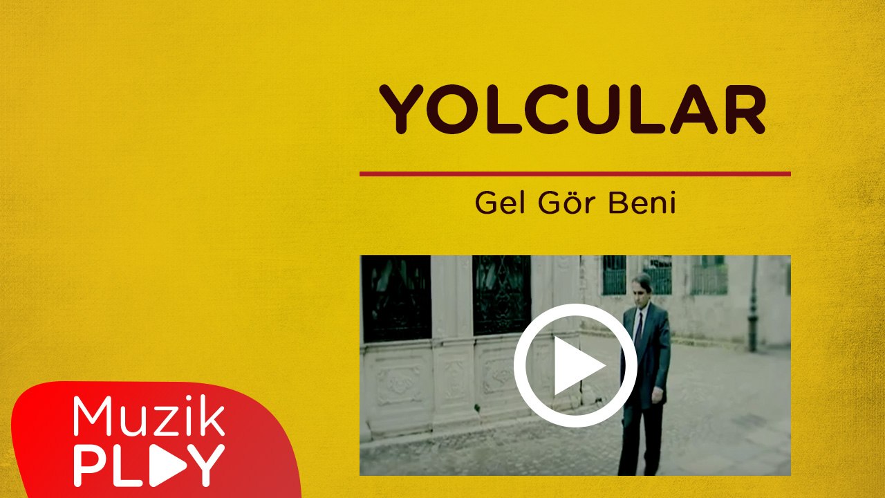 Yolcular - Gel Gör Beni
