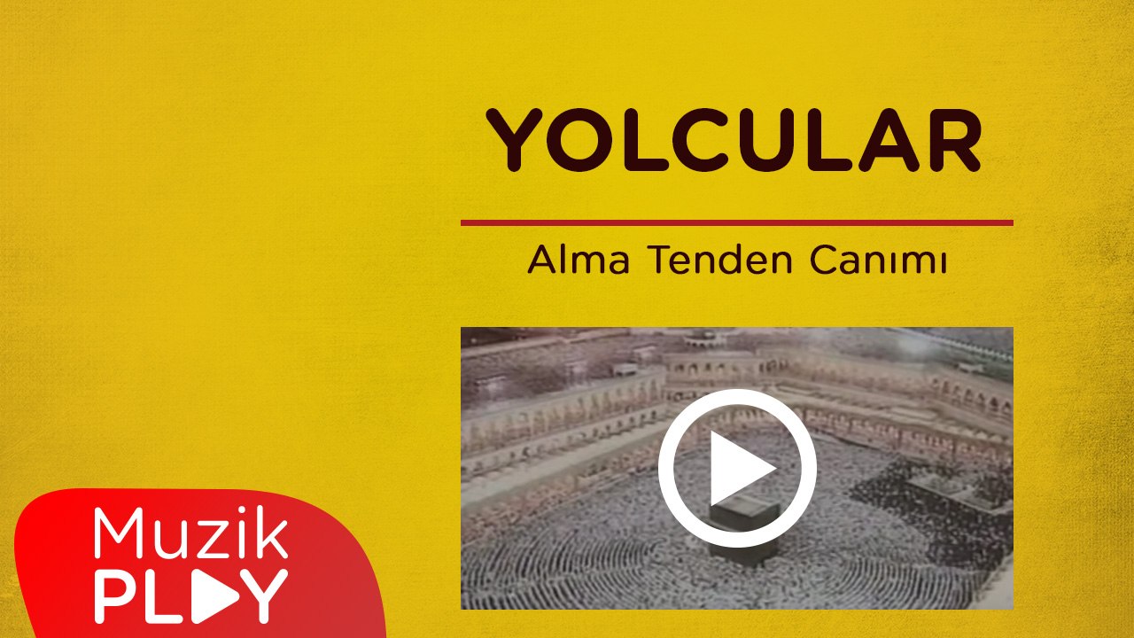 Yolcular - Alma Tenden Canımı