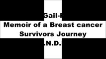 [G1Uvo.Free] Gail-Force: A Memoir of a Breast cancer Survivors Journey by Gail Ganzlin Z.I.P