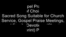 [hUc37.!B.e.s.t] Gospel Praise Book: A Collection of Choice Gems of Sacred Song Suitable for Church Service, Gospel Praise Meetings, and Family Devotions (Classic Reprint) by Asa Hull E.P.U.B