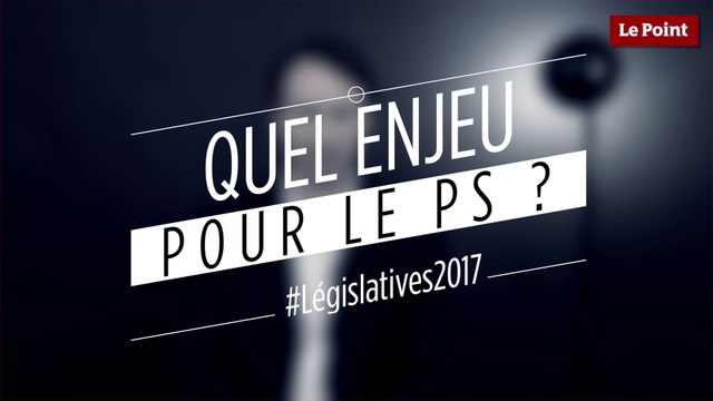Législatives 2017 : Quel enjeu pour le PS ?