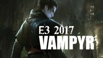 VAMPYR - E3 2017 Trailer - DONTNOD Entertainment