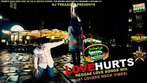 LOVE HURTS REGGAE LOVE SONGS MIX 2017 (#1 LOVERS ROCK) ROMAIN VIRGO, TARRUS RILEY, GHOST