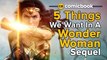 Wonder Woman 2: 5 Things We Want to See in the Sequel