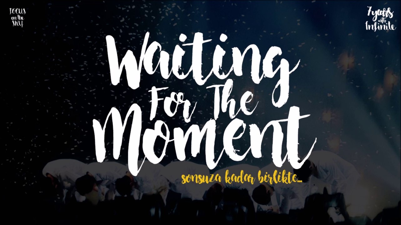 INFINITE ♪  Waiting For The Moment [Türkçe Altyazılı/Turkish Sub]