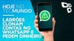 Ladrões clonam contas no WhatsApp e pedem dinheiro - Hoje no TecMundo
