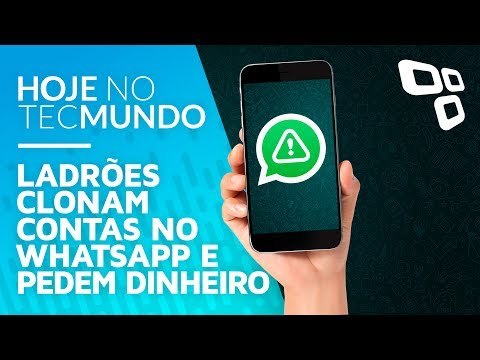 Ladrões clonam contas no WhatsApp e pedem dinheiro - Hoje no TecMundo