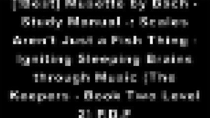 [iM2c2.B.E.S.T] Musette by Bach - Study Manual -: Scales Aren't Just a Fish Thing - Igniting Sleeping Brains through Music (The Keepers - Book Two Level 2) by Carol JC Anderson E.P.U.B