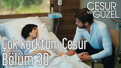 Cesur ve Güzel 30. Bölüm Çok Korktum Cesur