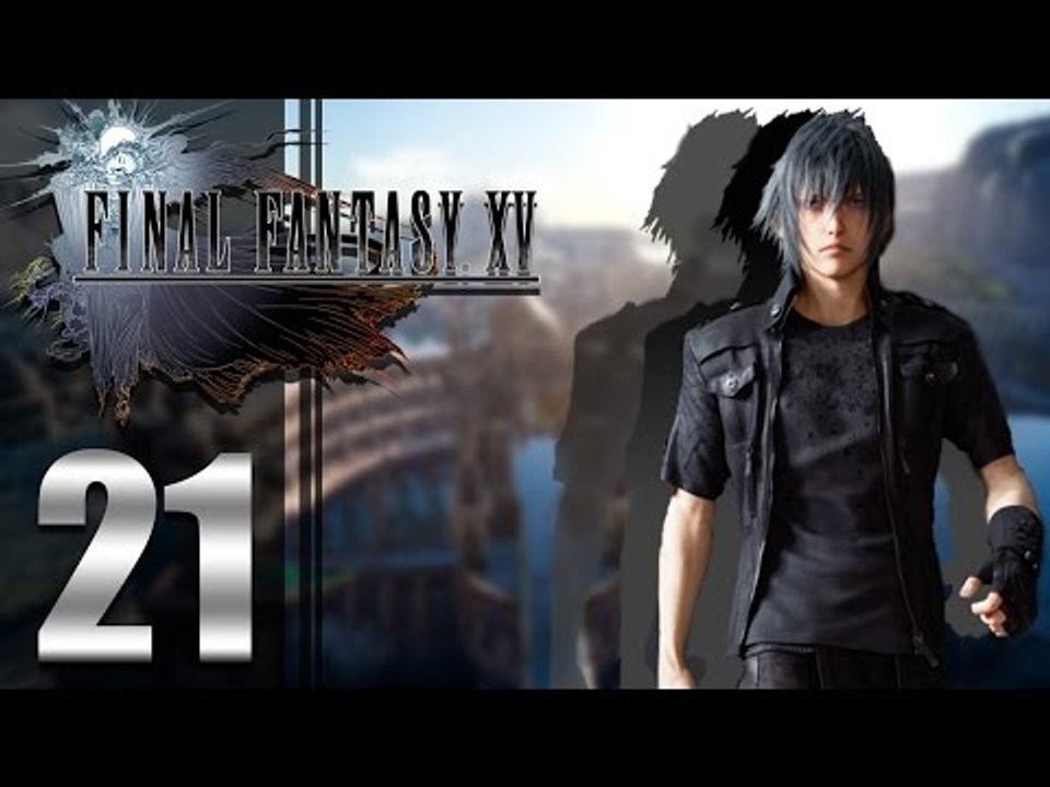 Final Fantasy XV ep21 - [Take One Step Forward and Two Steps Back]