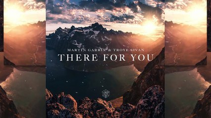 Martin Garrix & Troye Sivan - There For You (Remake)