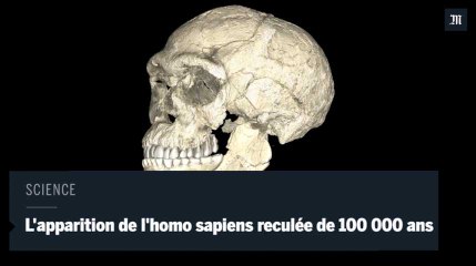 Des restes d'homo sapiens reculent leur apparition de 100 000 ans