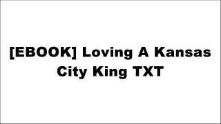 [r2rY6.F.R.E.E] Loving A Kansas City King by Lovely Ann [Z.I.P]