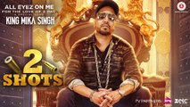 2 Shots HD Video Song Mika Singh All Eyez On Me 2017 Hip Hop Songs