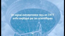 Un signal extraterrestre reçu en 1977 enfin expliqué par les scientifiques