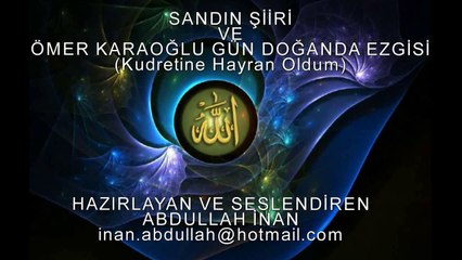 Sandın Şiiri ve Ömer Karaoğlu Gün Doğanda (Kudretini Görüyorum)