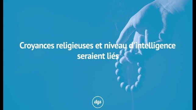 Croyances religieuses et niveau d'intelligence seraient liés