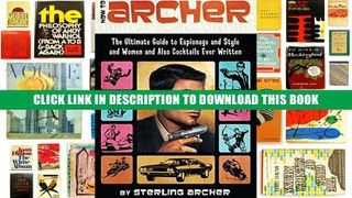 [PDF] Full Download How to Archer: The Ultimate Guide to Espionage and Style and Women and Also