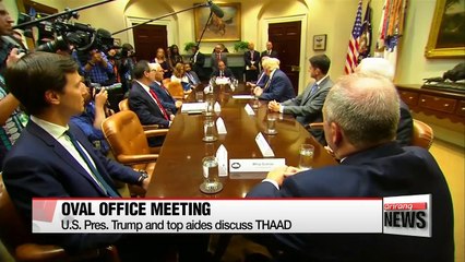 THAAD up for talks between Pres. Trump and top aides during Oval office meeting