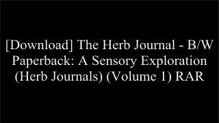 [L1ECv.R.E.A.D] The Herb Journal - B/W Paperback: A Sensory Exploration (Herb Journals) (Volume 1) by Sheila Luna DOC