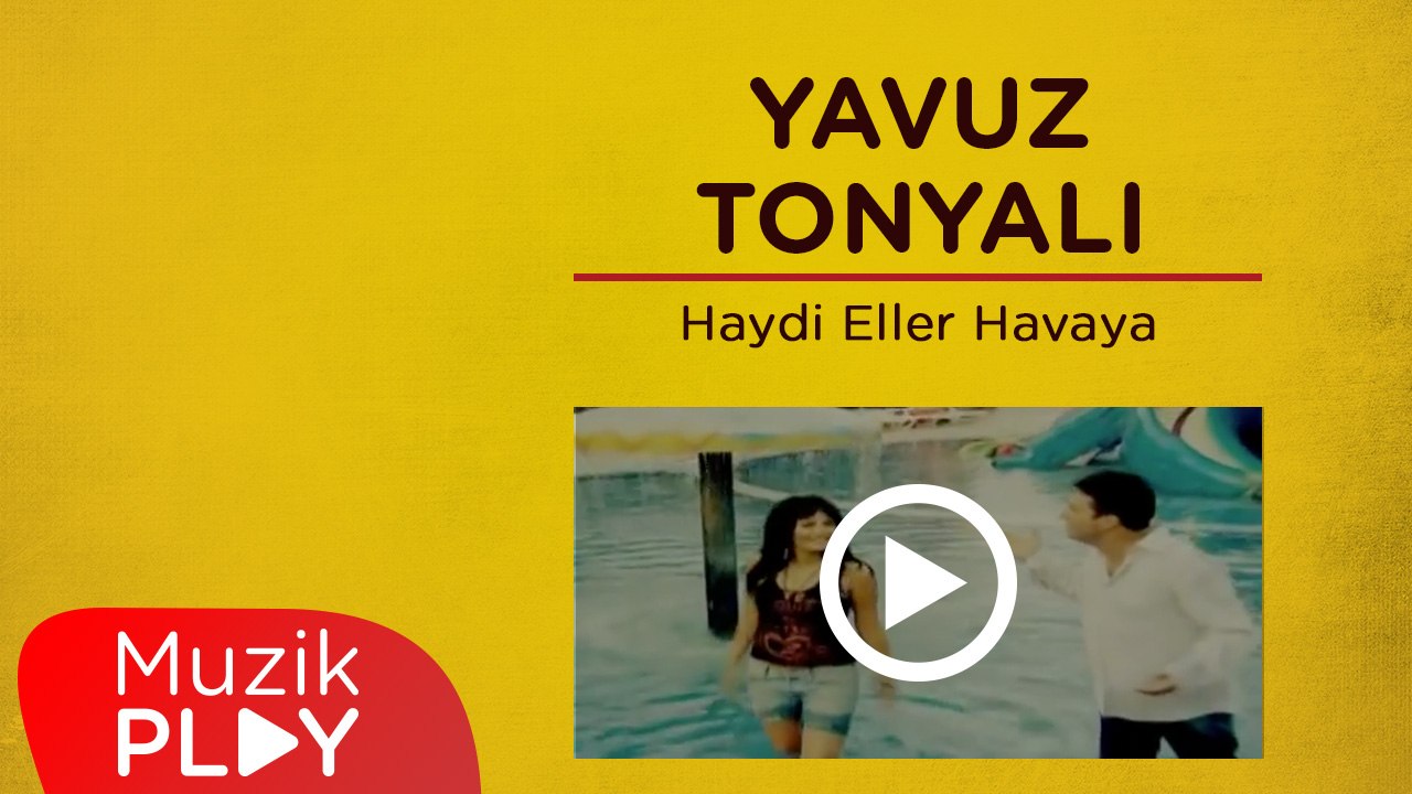 Yavuz Tonyalı - Haydi Eller Havaya