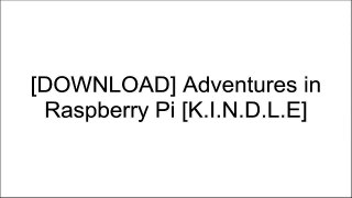 [tkAMu.F.R.E.E] Adventures in Raspberry Pi by Carrie Anne PhilbinTimothy ShortDK P.D.F