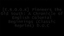 [b2bDa.Ebook] Pioneers the Old South: A Chronicle of English Colonial Beginnings (Classic Reprint) by Mary Johnston R.A.R