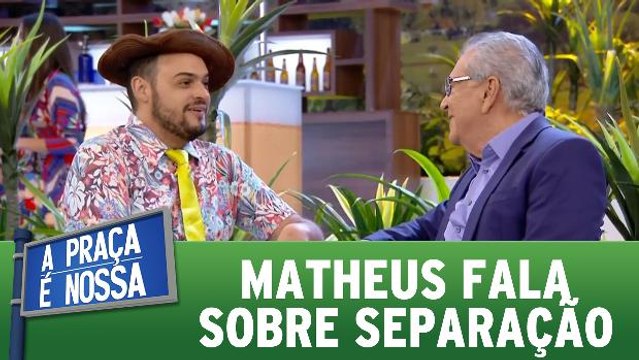 Matheus Ceará fala sobre separação