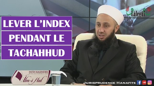 Lever l'index pendant le tashahhud | Shaykh Fatih Kalender