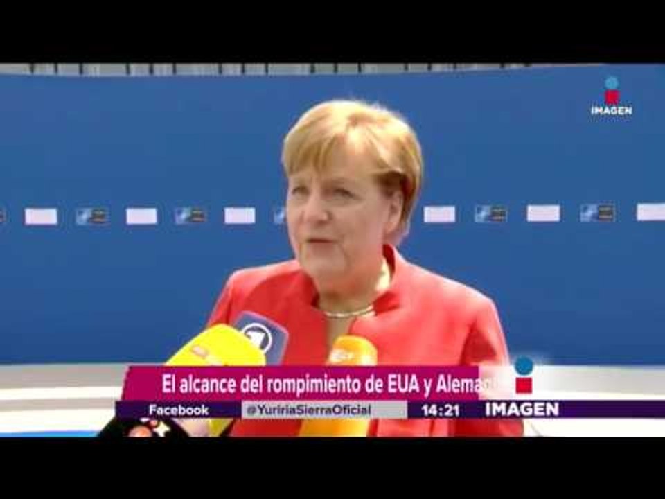 Angela Merkel ya no confía en EU | Noticias con Yuriria Sierra