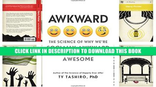 [Epub] Full Download Awkward: The Science of Why We re Socially Awkward and Why That s Awesome