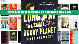 [PDF] Full Download The Long Way to a Small, Angry Planet (Wayfarers) Ebook Online