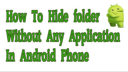 How to hide folder without any application in android phone in hindi