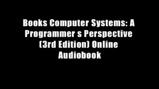 Books Computer Systems: A Programmer s Perspective (3rd Edition) Online Audiobook