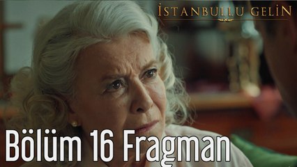 İstanbullu Gelin 16. Bölüm (Sezon Finali) Fragman