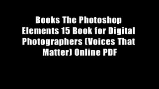 Books The Photoshop Elements 15 Book for Digital Photographers (Voices That Matter) Online PDF