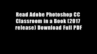 Read Adobe Photoshop CC Classroom in a Book (2017 release) Download Full PDF