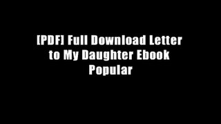[PDF] Full Download Letter to My Daughter Ebook Popular