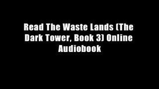Read The Waste Lands (The Dark Tower, Book 3) Online Audiobook