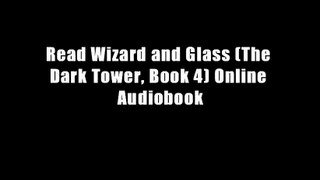 Read Wizard and Glass (The Dark Tower, Book 4) Online Audiobook