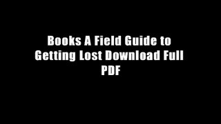Books A Field Guide to Getting Lost Download Full PDF