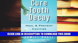 [PDF] Full Download Cure Tooth Decay: Heal and Prevent Cavities With Nutrition Read Online