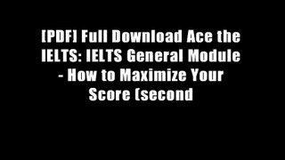 [PDF] Full Download Ace the IELTS: IELTS General Module - How to Maximize Your Score (second