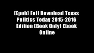 [Epub] Full Download Texas Politics Today 2015-2016 Edition (Book Only) Ebook Online
