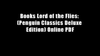 Books Lord of the Flies: (Penguin Classics Deluxe Edition) Online PDF