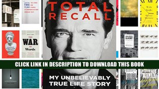 [PDF] Full Download Total Recall: My Unbelievably True Life Story Ebook Online