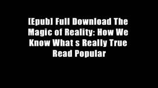 [Epub] Full Download The Magic of Reality: How We Know What s Really True Read Popular
