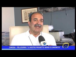 Canosa - Pellegrino: 'Il nostro progetto serio e concreto'