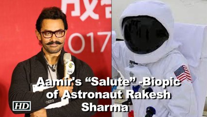 Aamir in “Salute”, Bipopic of India's first astronaut Rakesh Sharma